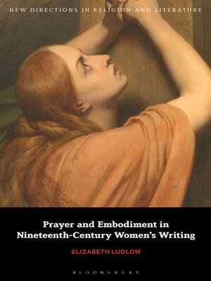 cover image of Prayer and Embodiment in Nineteenth-Century Women's Writing